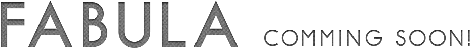 Fabula Comming Soon